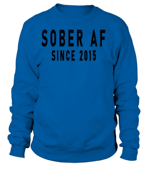 Sober Af Since 2015 Women's Sweatshirt
