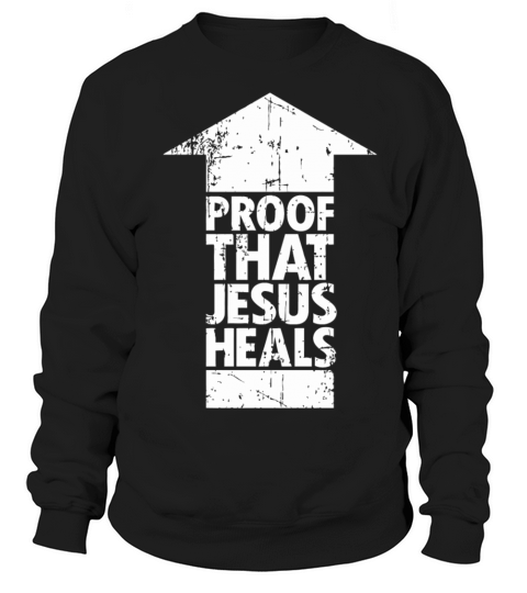 Jesus - Proof That Jesus Heals Arrow Christian F Women's Sweatshirt
