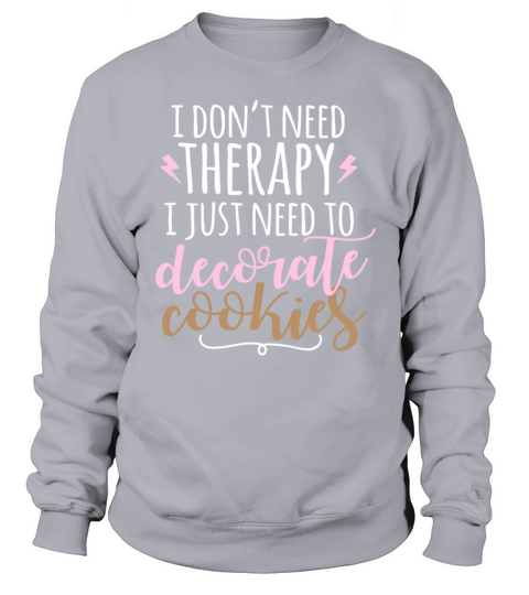 Funny Cookie Decorating Therapy for Decorators Women's Sweatshirt