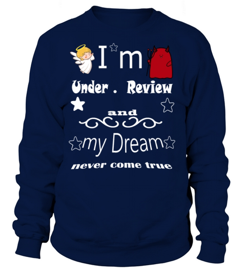 I m under review and my dream never come true Women's Sweatshirt