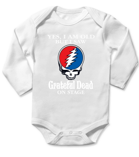 Yes I am old but I saw Grateful Dead on stage - Unisex Long Sleeve Long Sleeve Baby One-Piece