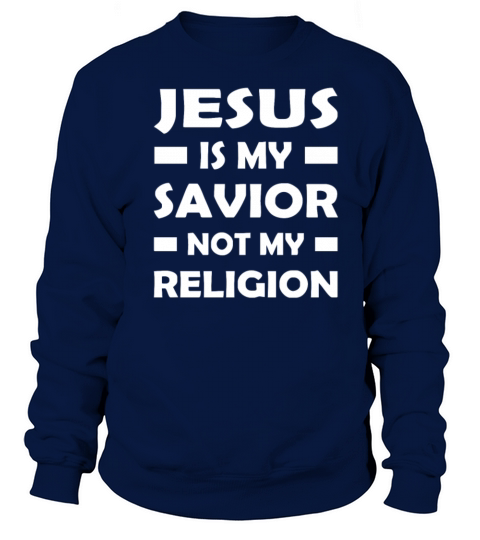 Jesus Is My Savior Not My Religion Women's Sweatshirt