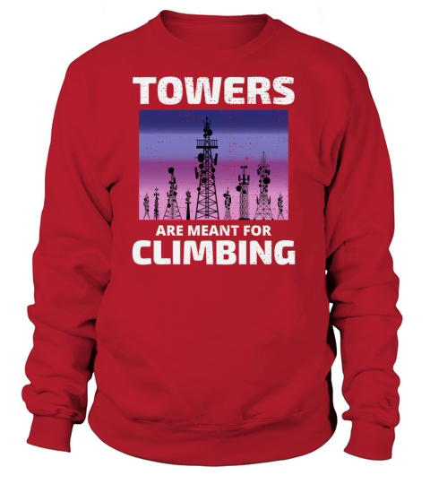Cell Tower Climber Climbing Antenna Funny Saying Women's Sweatshirt