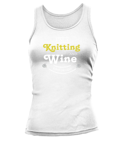 I Am A Knitting And Wine Kind Of Girl Tank top Woman