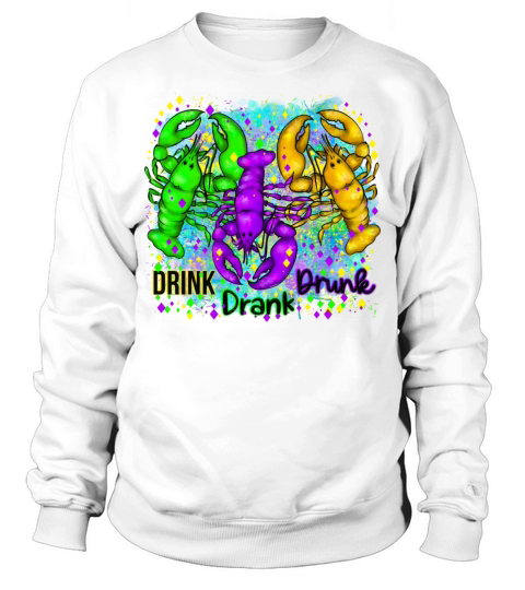 Drink drunk drink Funny Mardi Gras Matching Family Sweatshirt Unisex