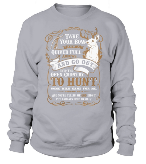 Deer hunting - Take your bow and a quiver t - shir Men's Sweatshirt