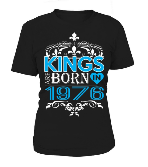 Kings Are Born In 1976 Happy Fathers Day Women's T-Shirt