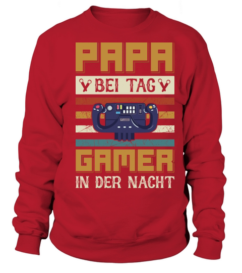 Papa Bei Tag Gamer In Der Nacht Sweatshirt Unisex