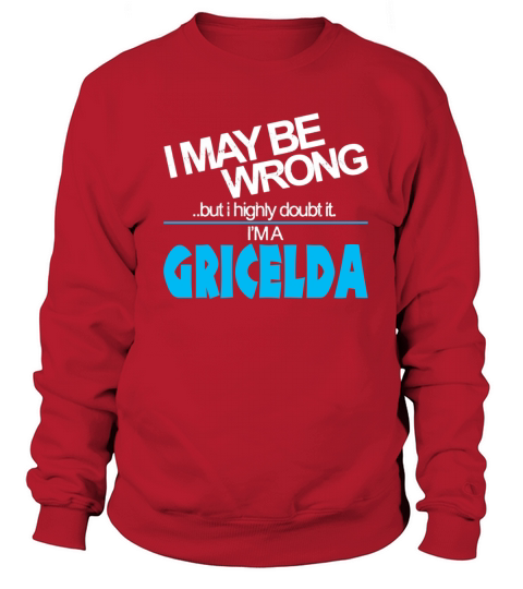 Gricelda Doubt Wrong - Gricelda Name Shirt Sweatshirt Unisex