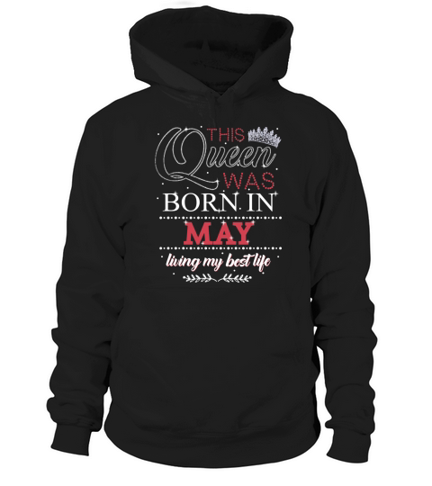 This Queen Was Born In May Birthday Gift Hoodie Unisex
