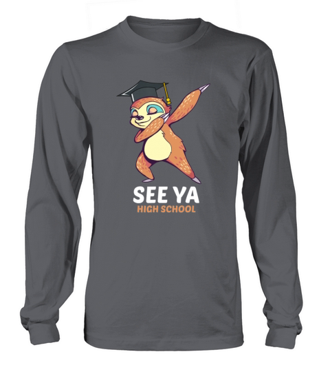Dabbing Sloth See Ya High School Graduation Tshirt Women's Long Sleeve