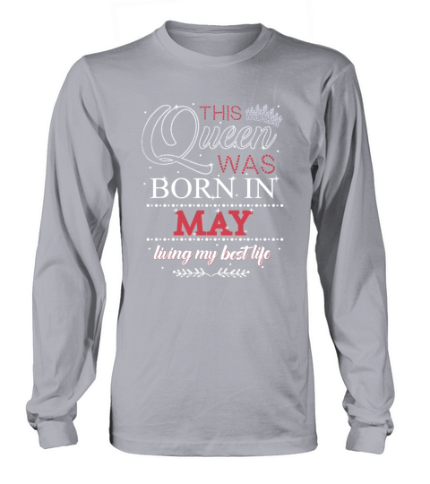This Queen Was Born In May Birthday Gift Long sleeved Unisex