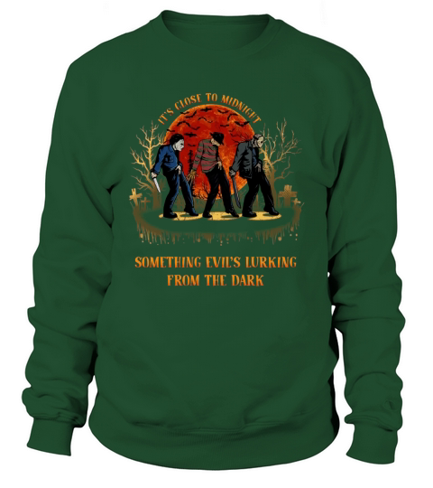 Its close to midnight something evils lurking from the dark Horror Halloween Sweatshirt Unisex