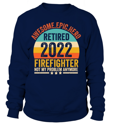 Firefighter Retired Gift 2022 Retirement Gift For Women's Sweatshirt