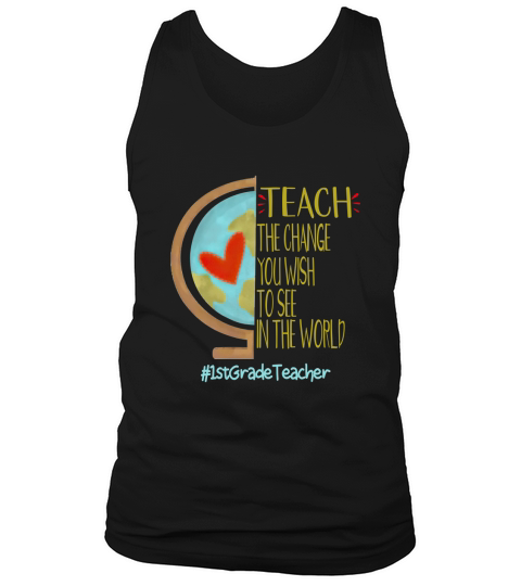 teach the change 1st Grade Teacher Tank Top Unisex