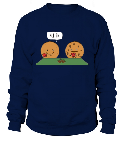 All In Cookie - Funny Chocolate Chip Poker Women's Sweatshirt