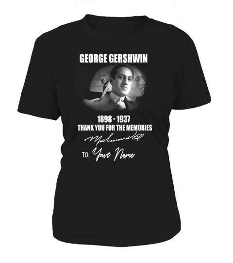 George Gershwin 1898-1937 signature to your name shirt Women's T-Shirt