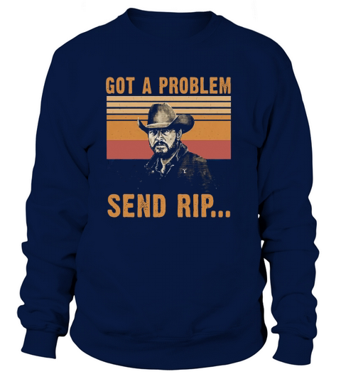 Yellowstone Got A Problem Send Rip Vintage Men's Sweatshirt