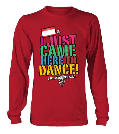 GIRLS "I Just Came Here To Dance" NameTag Tee Women's Long Sleeve