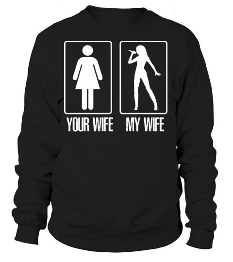 Your wife my wife singer Women's Sweatshirt