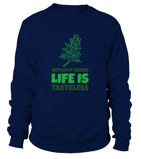 Marijuana Smoker Without Herbs Life is Tasteless Women's Sweatshirt