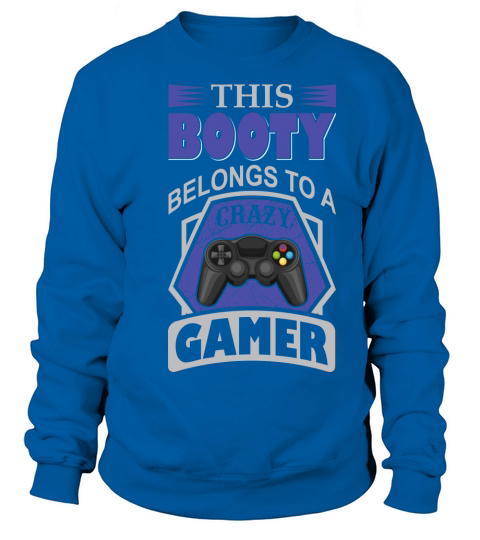 This Booty belongs to a Gamer Women's Sweatshirt