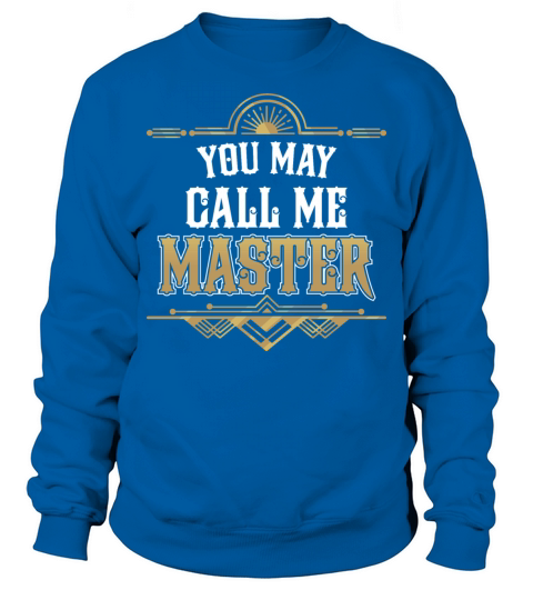 You May Call Me Master Graduate Program Gift Men's Sweatshirt