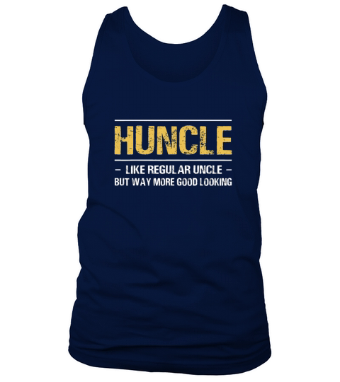 Huncle Like Regular Uncle Way More Good Looking Tank Top Unisex
