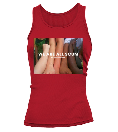 We are all scum the tasteless Gentlemen shirt Tank top Woman