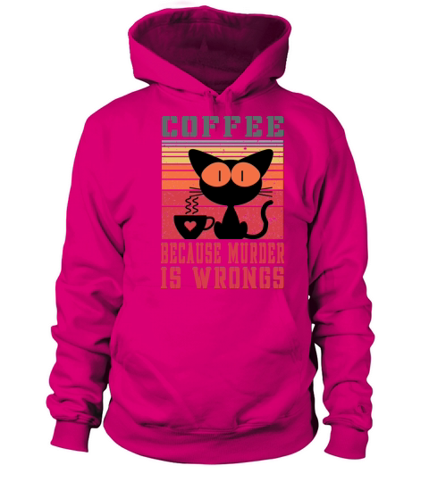 Coffee Because Murder Is Wrongs Cat Lover Women's Hoodie