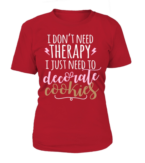Funny Cookie Decorating Therapy for Decorators Women's T-Shirt