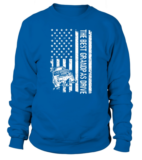 The Best Grandpas Drive Jeeps American Flag Father’s Day Sweatshirt Unisex