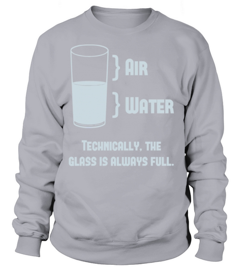 Technically The Glass Is Always Full Women's Sweatshirt