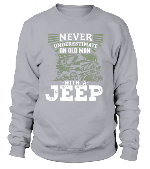 Mens Never Underestimate An Old Man With A Jeep Women's Sweatshirt