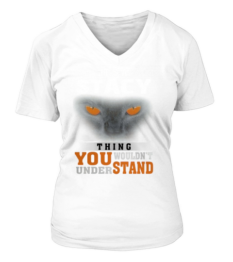 Its a Stacy Thing You Wouldnt Understand - Name Custom T-Shirts V-neck T-Shirt Woman
