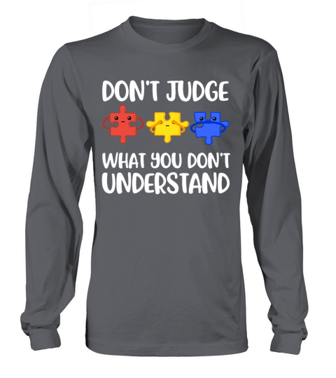 Dont Judge Funny World Autism Day Gift Long sleeved Unisex