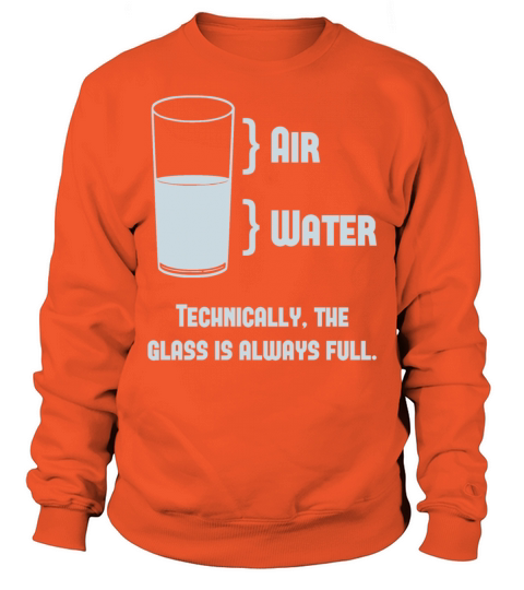 Technically The Glass Is Always Full Men's Sweatshirt