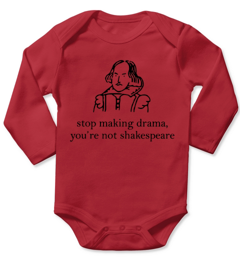Stop making drama you’re not Shakespeare Long Sleeve Baby One-Piece