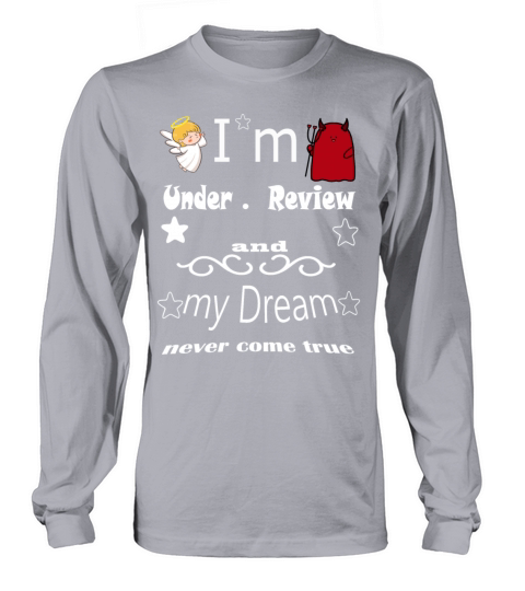 I m under review and my dream never come true Women's Long Sleeve