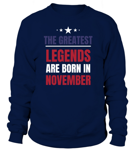 Legends Are Born In November Birthday The Greatest Women's Sweatshirt