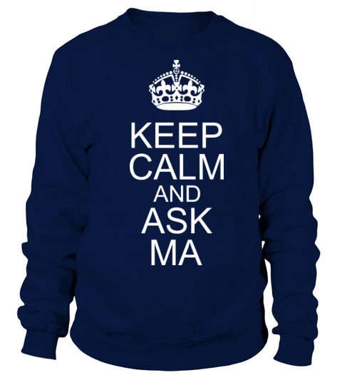 Keep Calm And Ask Ma Happy Fathers Day Women's Sweatshirt
