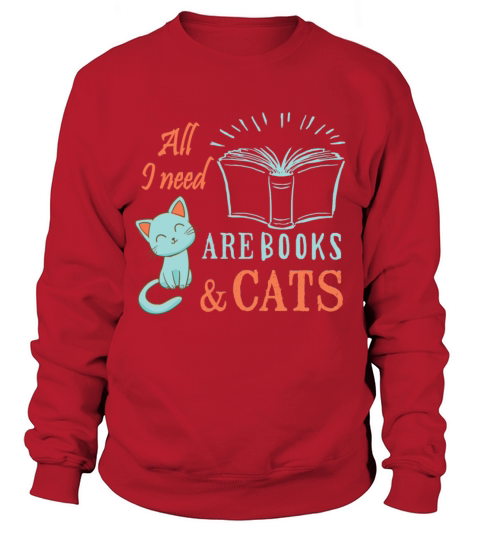 All I Need Are Books And Cats T Shirt Men's Sweatshirt
