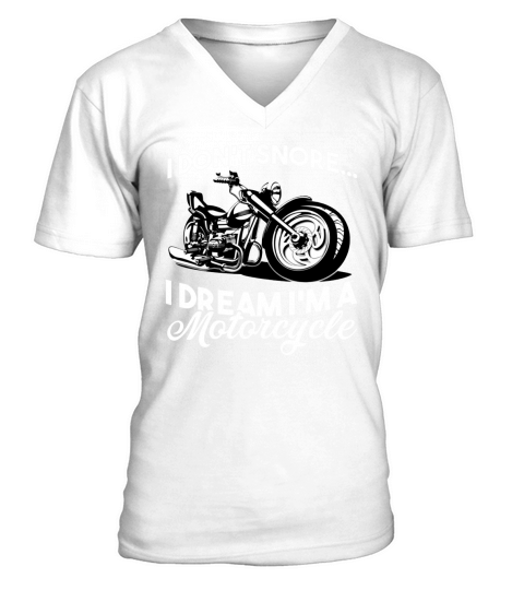 I Dont Snore I Dream I am A Motorcycle Men's V-Neck T-shirt