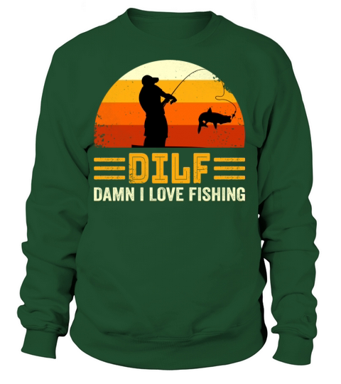 DILF Damn I love Fishing, Funny Fishing Lover Gift Women's Sweatshirt