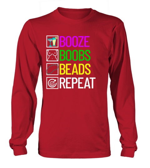 Booze Boobs Beads Repeat Funny Mardi Grasmardi gra Long sleeved Unisex