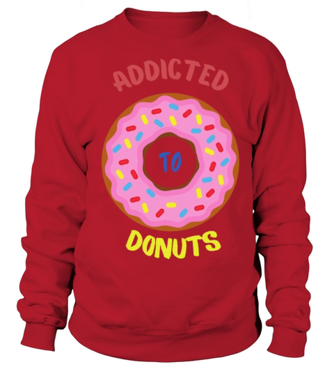 Addicted To Donuts Women's Sweatshirt