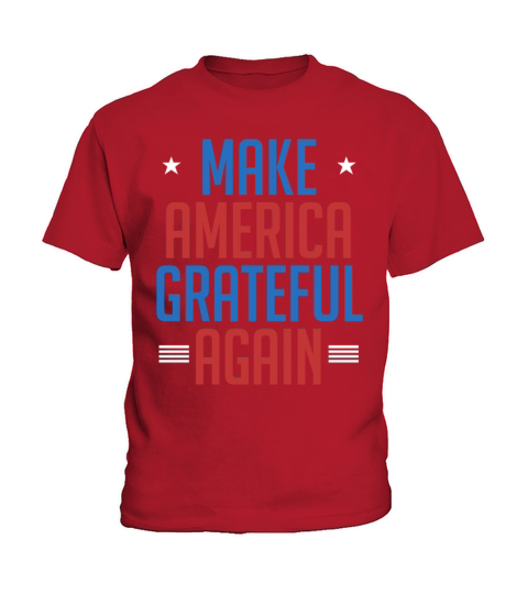 Make America Grateful Again - American Citizens Kids T-Shirt