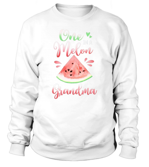One in A Melon Grandma Funny Watermelon Birthday Gifts Sweatshirt Unisex