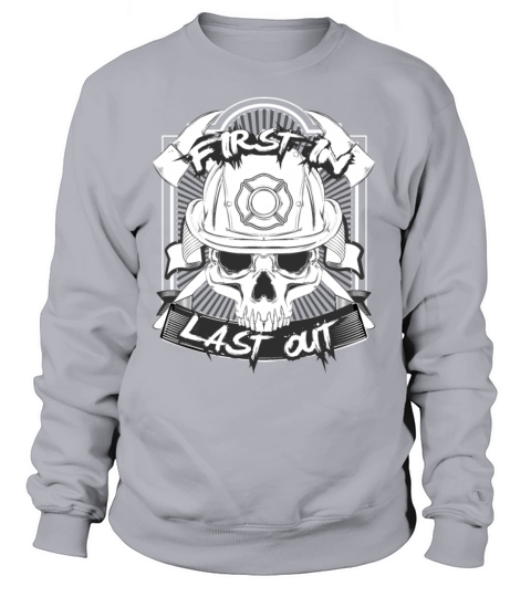 Firetrooper First In Last Out T-Shirt Women's Sweatshirt