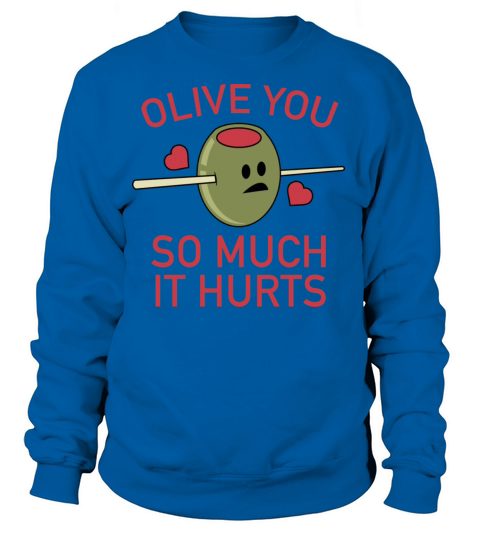 Olive You So Much It Hurts Women's Sweatshirt